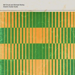 Bill Orcutt & Michael Morley Electric Guitar Duets Vinyl  LP