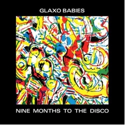 Glaxo Babies Nine Months To The Disco Vinyl  LP