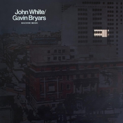 John White & Gavin Bryars Machine Music VINYL  LP