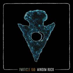 Particle Kid Window Rock (Vinyl) Vinyl  LP 