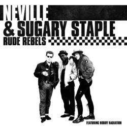Neville & Sugary Staple Rude Rebels Vinyl  LP