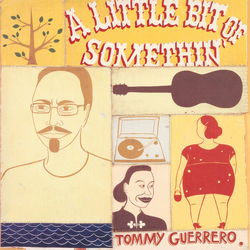 Tommy Guerrero A Little Bit Of Somethin&Acute; (2019 Repress2 Vinyl  LP 