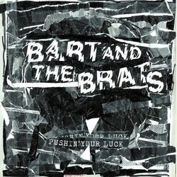 Bart And The Brats Pushin' Your Luck (Vinyl) VINYL  LP