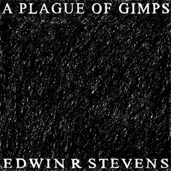 Edwin Stevens R A Plague Of Gimps (Vinyl) VINYL  LP