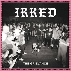 Irked The Grievance VINYL  LP