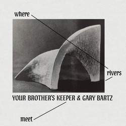 Your Brother's Keeper & Gary Bartz Where Rivers Meet 2cd