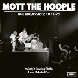 Mott The Hoople Live Broadcasts 1971-72: Wendy's Stealing Clothes From Unlocked Cars [ LP] VINYL  LP
