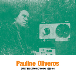 Pauline Oliveros Early Electronic Works 1959-66 Vinyl  LP