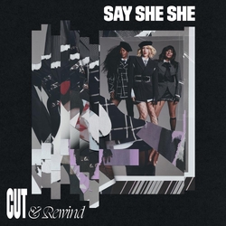 Say She She Cut & Rewind VINYL  LP