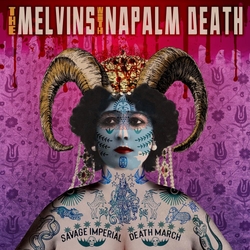 Melvins With Napalm Death Savage Imperial Death March 2cd