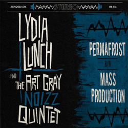Lydia Lunch And The Art Gray Noizz Quintet Permafrost B/W Mass Production VINYL 10INCH