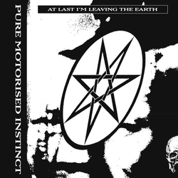 Pure Motorised Instinct At Last I'M Leaving The Earth VINYL  LP(150G)