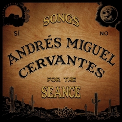 Andres Cervantes Miguel Songs For The Seance VINYL  LP