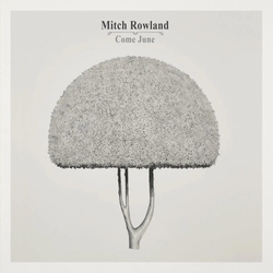 Mitch Rowland Come June VINYL LP