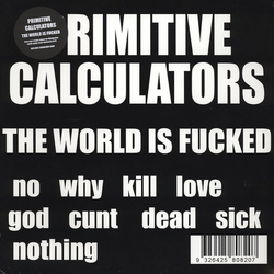 Primitive Calculators The World Is Fucked VINYL  LP