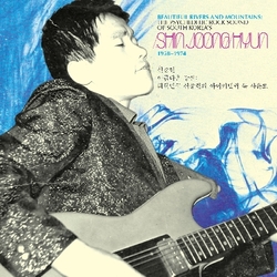 Shin Joong Hyun Beautiful Rivers And Mountains: The Psychedelic Rock Sound Of South Korea's Shin Joong Hyun 1958-74 Black Vinyl 2LP