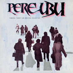 Pere Ubu Terminal Tower  LP Clear Vinyl