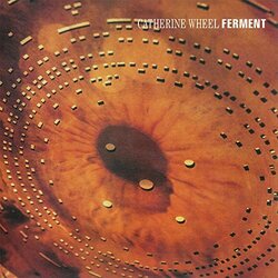 Catherine Wheel Ferment  LP 180 Gram Black Audiophile Vinyl 5Th Anniversary Edition Insert Import