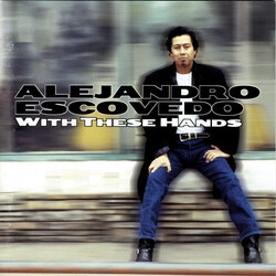 Alejandro Escovedo With These Hands Vinyl LP