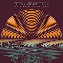 Circles Around The Sun (Neal Casal) Interludes For The Dead 2 LP 180 Gram Vinyl Gatefold Limited To 5000