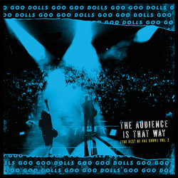 The Goo Goo Dolls The Audience Is That Way The Rest Of The Show Live Vol. 2  LP Limited To 3000 Rsd Indie-Retail Exclusive