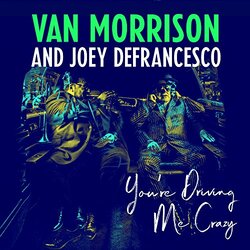 Van Morrison And Joey Defrancesco You'Re Driving Me Crazy 2 LP Gatefold Download