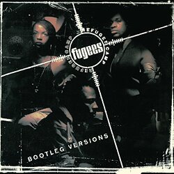 The Fugees Refugee Camp: Bootleg Versions  LP Download