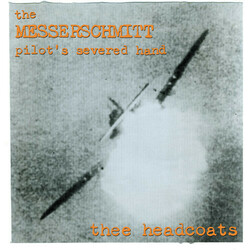 Thee Headcoats The Messerschmitt Pilot'S Severed Hand  LP