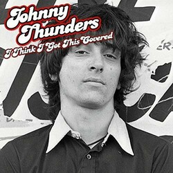 Johnny Thunders I Think I Got This Covered  LP