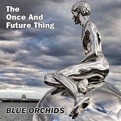 Blue Orchids The Once And Future Thing Vinyl LP