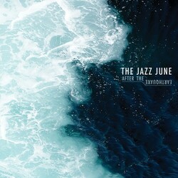 The Jazz June After The Earthquake  LP