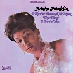 Aretha Franklin I Never Loved A Man The Way I Love You  LP 180 Gram