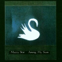 Mazzy Star Among My Swan  LP 180 Gram Vinyl