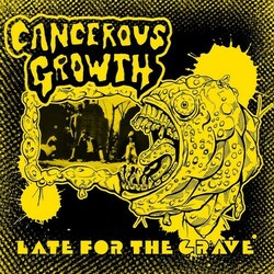 Cancerous Growth Late For The Grave Vinyl LP