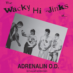 Adrenalin O.D. The Wacky Hi-Jinks Of...  LP 35 Anniversary Millennium Edition Limited To 1000