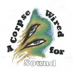 Merchandise A Corpse Wired For Sound Vinyl LP