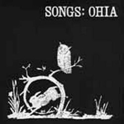 Songs: Ohia (Jason Molina) Songs: Ohia  LP
