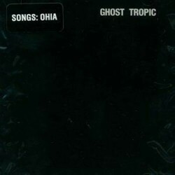 Songs: Ohia (Jason Molina) Ghost Tropic  LP