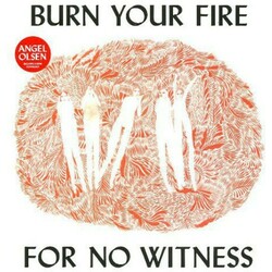 Angel Olsen Burn Your Fire For No Witness  LP