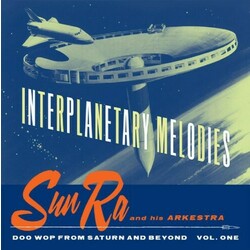 Sun Ra And His Arkestra Interplanetary Melodies: Doo Wop From Saturn And Beyond Vol. One  LP