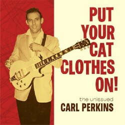 Carl Perkins Put Your Cat Clothes On  LP Unissued Feats. Jerry Lee Lewis