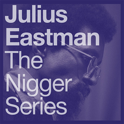 Julius Eastman The N*Gger Series 2 LP 180 Gram Colored Vinyl Limited