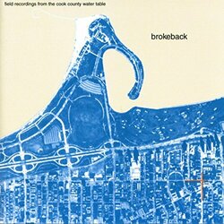 Brokeback Field Recordings From The Cook County Water Table  LP Download
