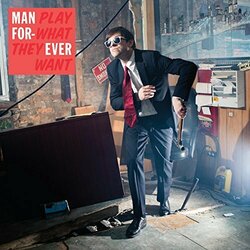 Man Forever Play What They Want