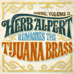 Herb Alpert Music Volume 3: Herb Alpert Reimagines The Tijuana Brass