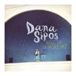 Dana Sipos Roll Up The Night Sky  LP Download