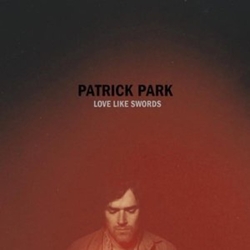 Patrick Park Love Like Swords  LP