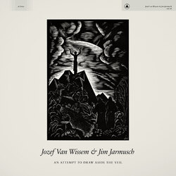 Jozef Van Wissem And Jim Jarmusch An Attempt To Draw Aside The Veil Vinyl LP