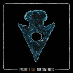 Particle Kid Window Rock