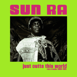 Sun Ra Just Outta This World: Rare Tracks 1955-1961  LP Import